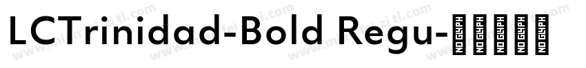 LCTrinidad-Bold Regu字体转换